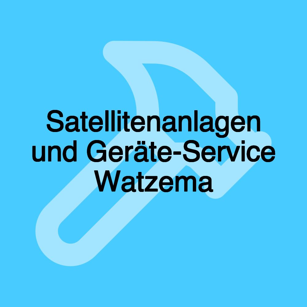 Satellitenanlagen und Geräte-Service Watzema