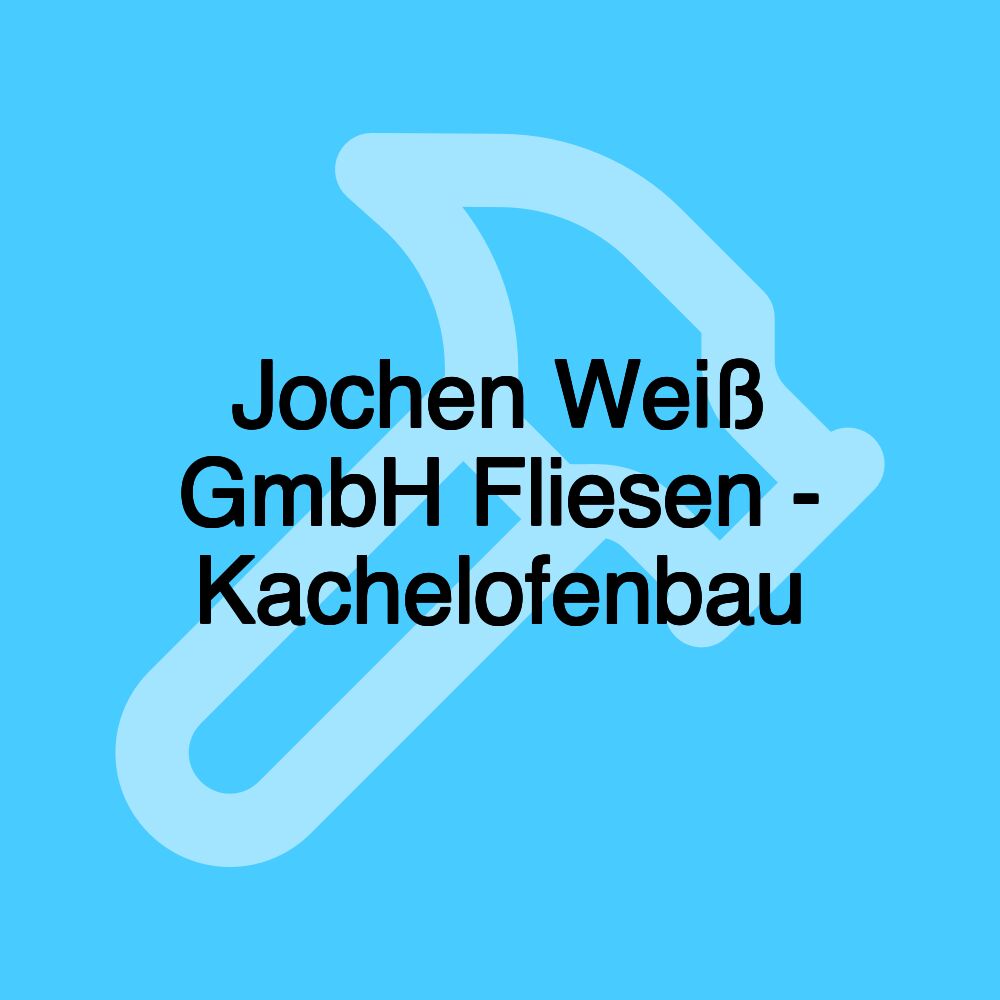 Jochen Weiß GmbH Fliesen - Kachelofenbau