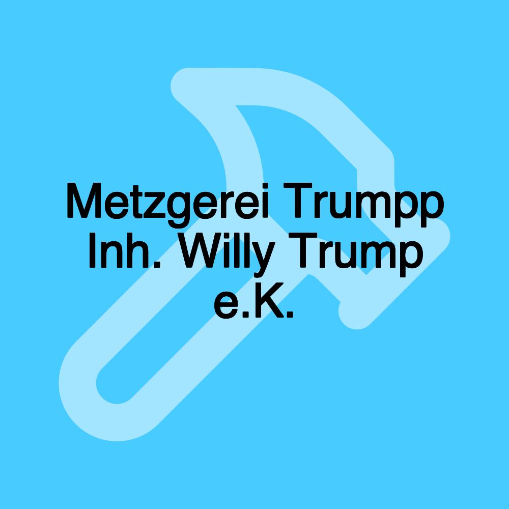 Metzgerei Trumpp Inh. Willy Trump e.K.