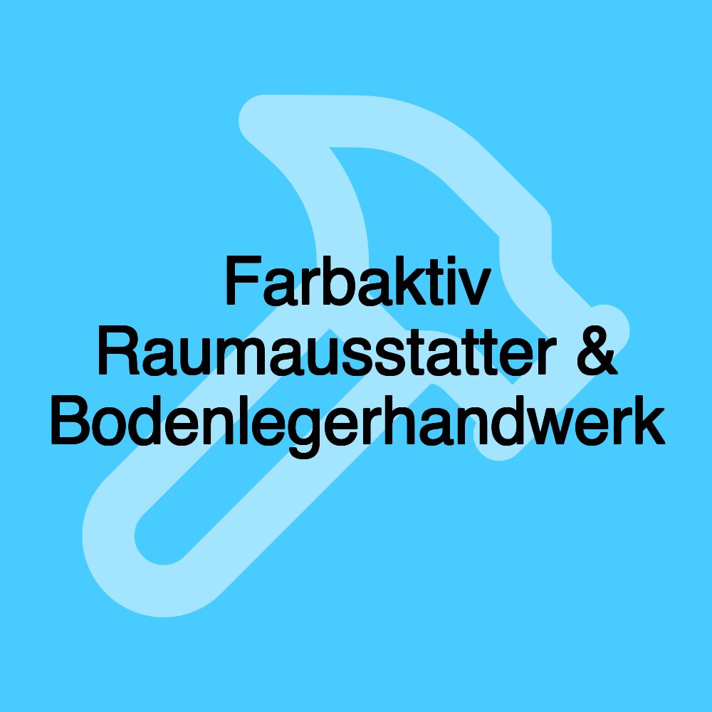 Farbaktiv Raumausstatter & Bodenlegerhandwerk