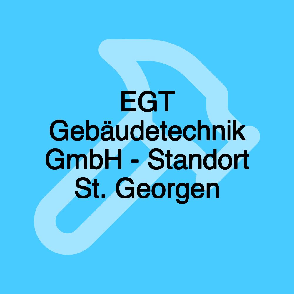 EGT Gebäudetechnik GmbH - Standort St. Georgen