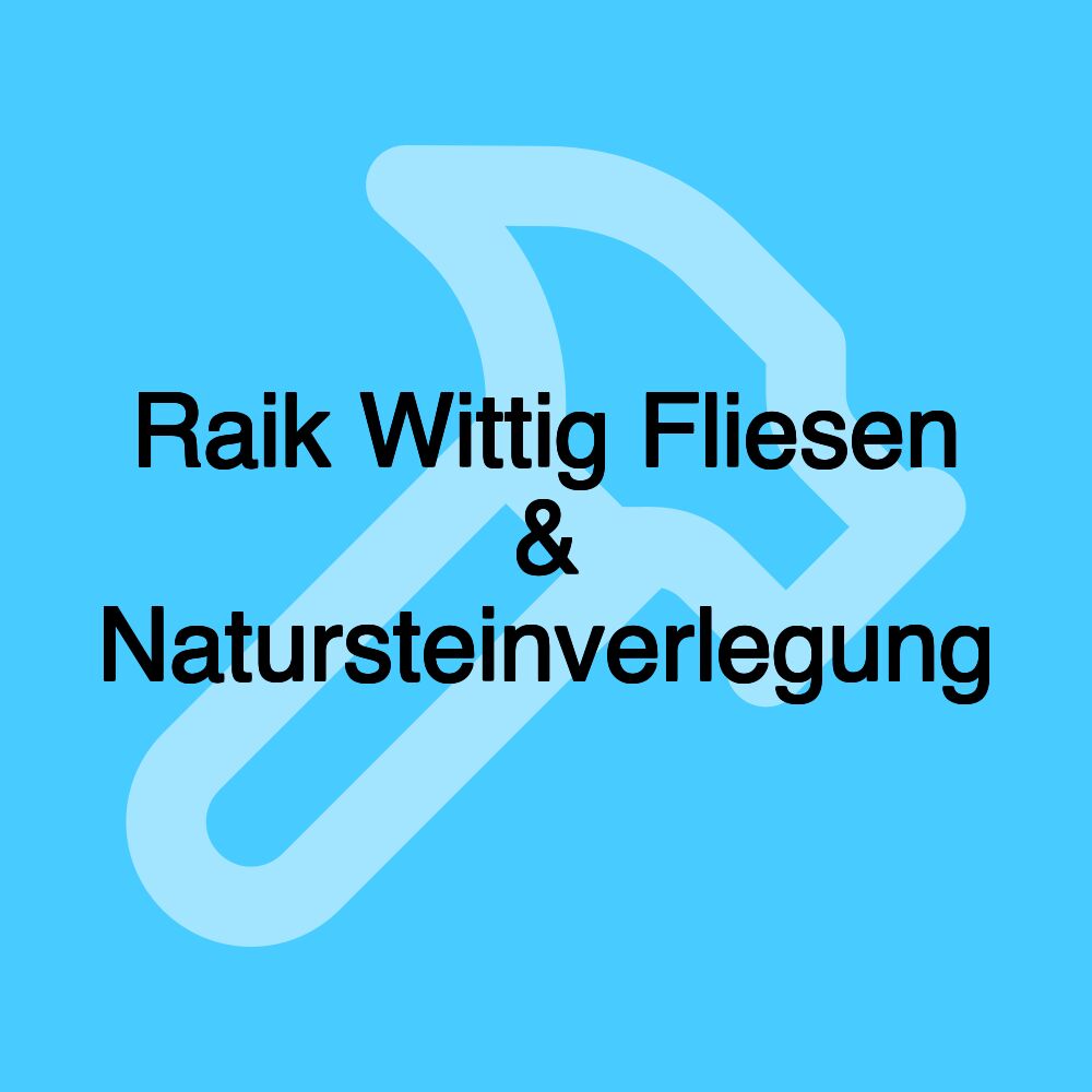 Raik Wittig Fliesen & Natursteinverlegung