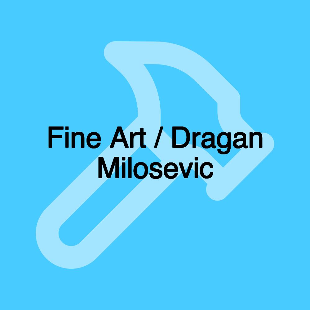 Fine Art / Dragan Milosevic