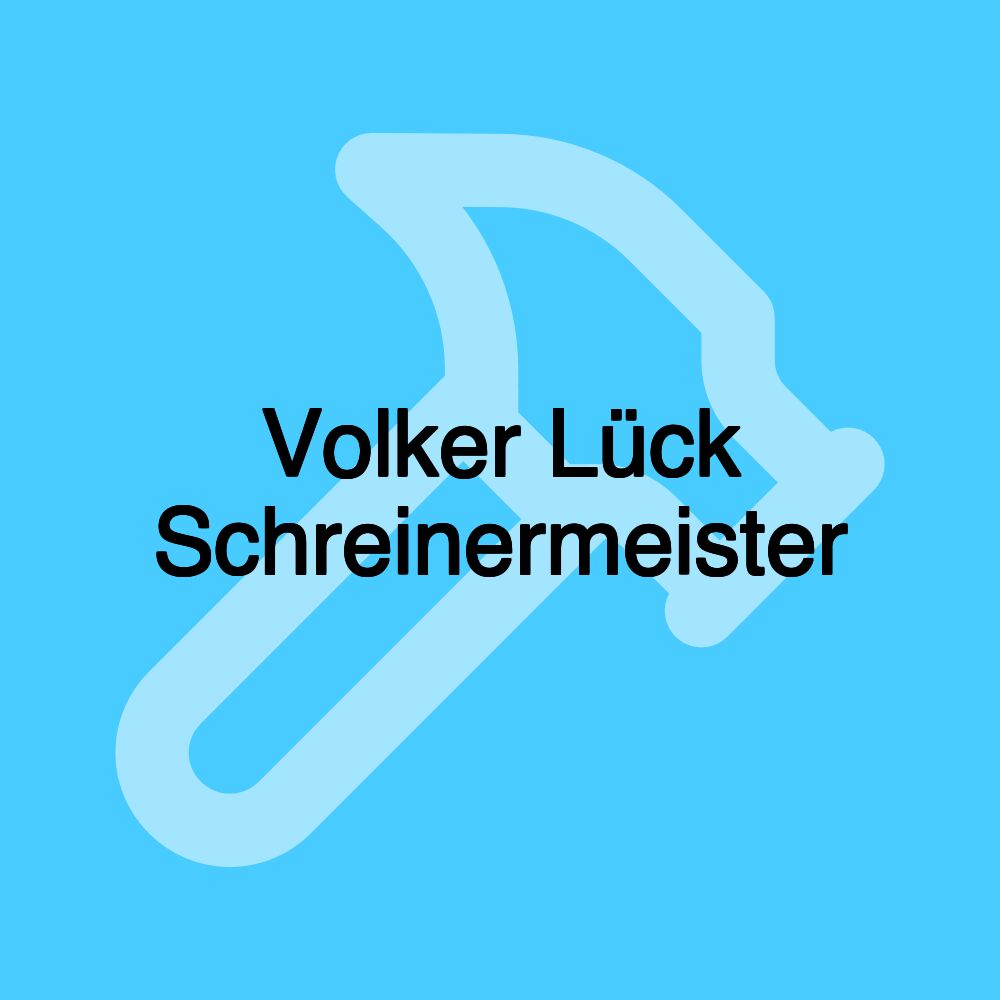 Volker Lück Schreinermeister