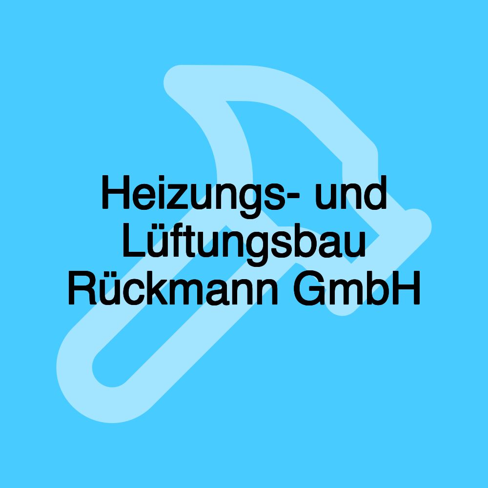 Heizungs- und Lüftungsbau Rückmann GmbH