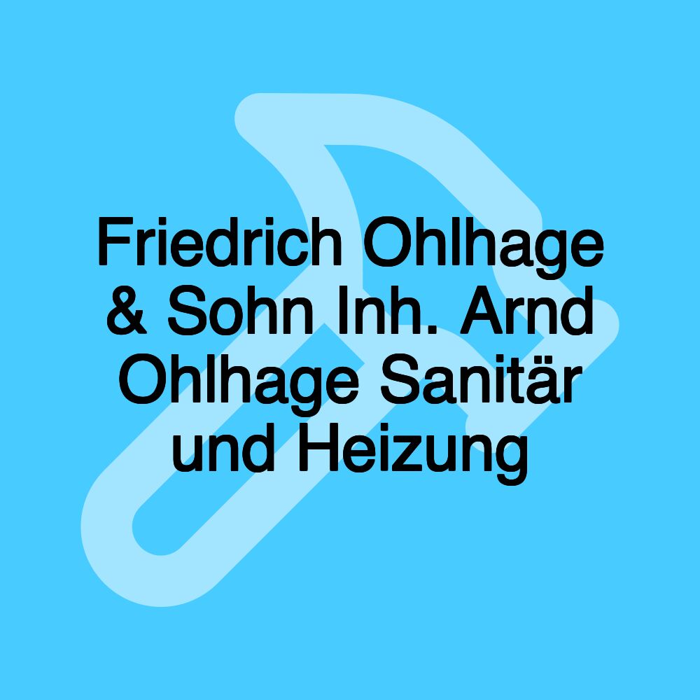 Friedrich Ohlhage & Sohn Inh. Arnd Ohlhage Sanitär und Heizung