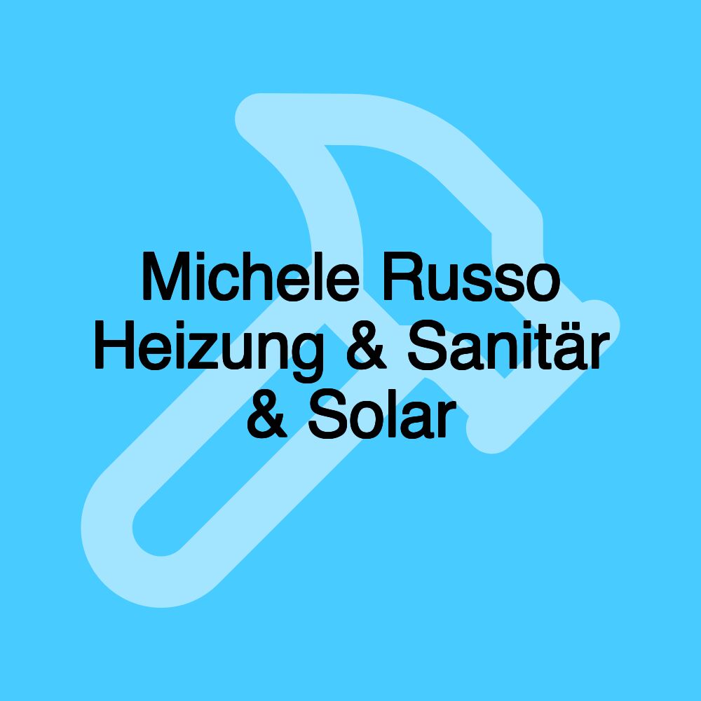 Michele Russo Heizung & Sanitär & Solar