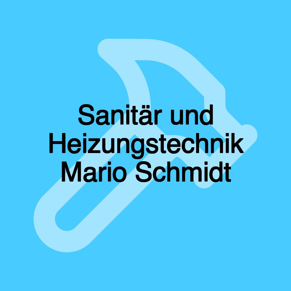 Sanitär und Heizungstechnik Mario Schmidt