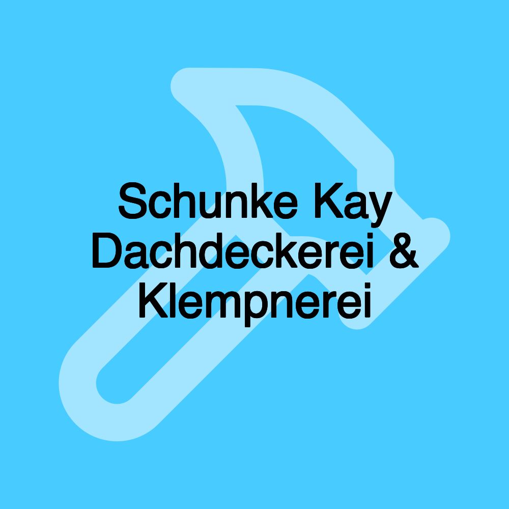 Schunke Kay Dachdeckerei & Klempnerei