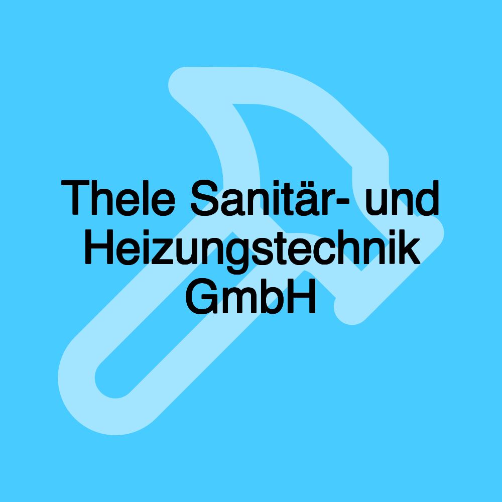 Thele Sanitär- und Heizungstechnik GmbH