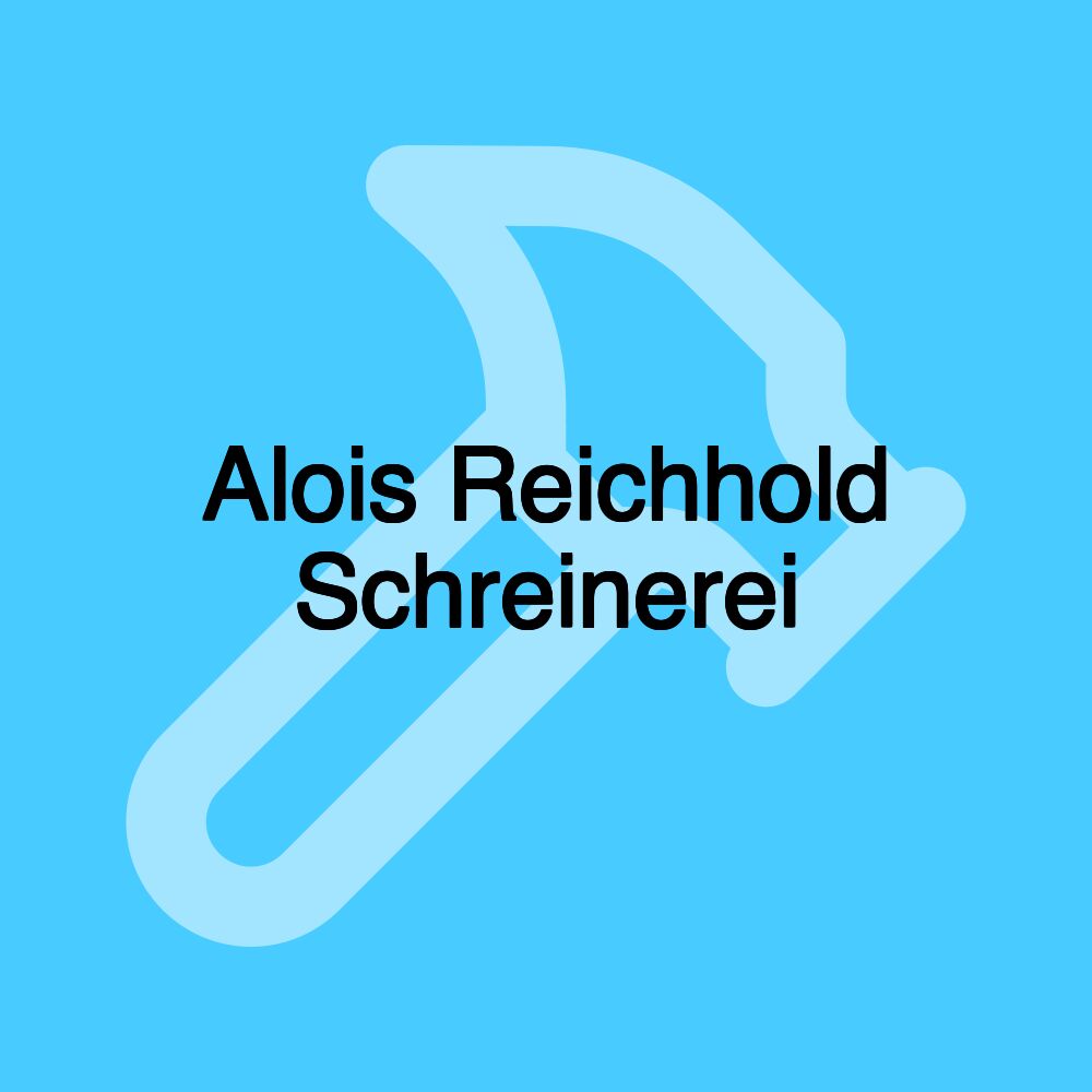 Alois Reichhold Schreinerei