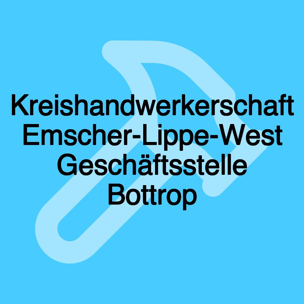 Kreishandwerkerschaft Emscher-Lippe-West Geschäftsstelle Bottrop
