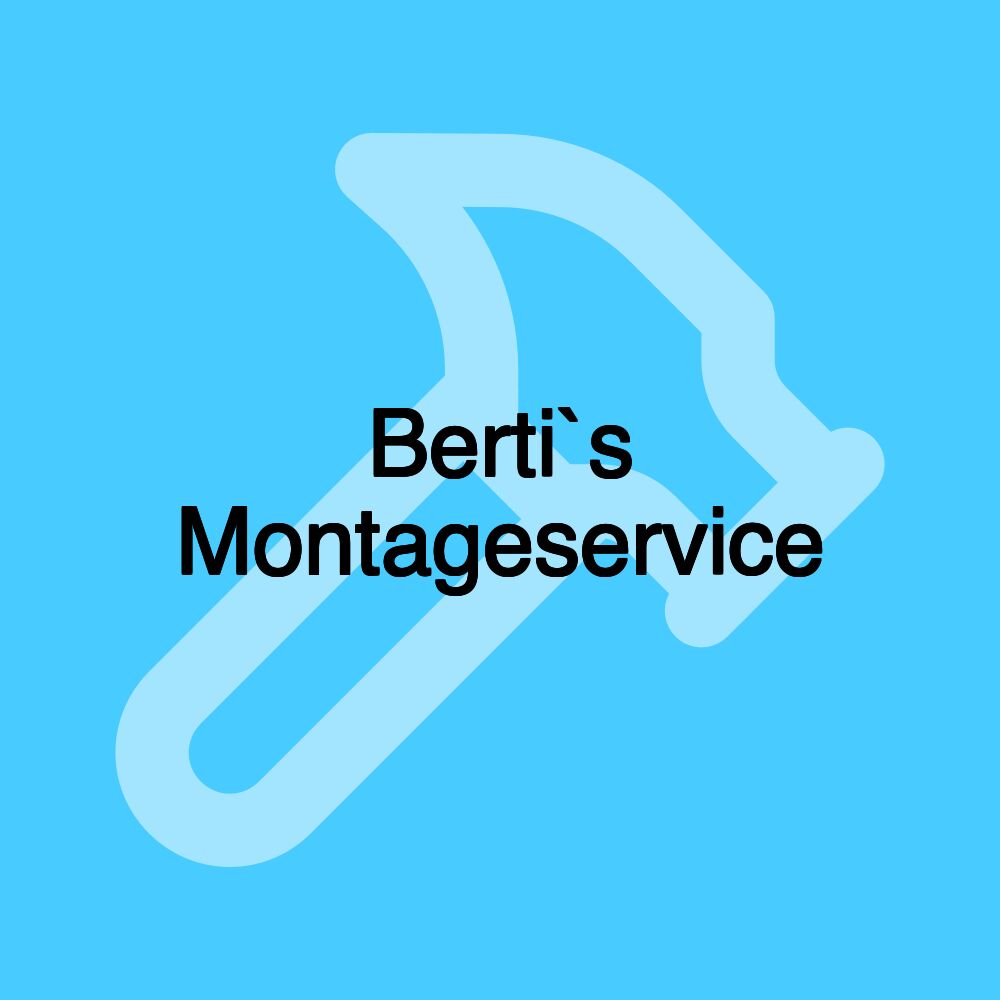 Berti`s Montageservice