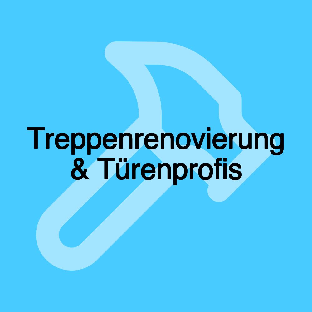 Treppenrenovierung & Türenprofis