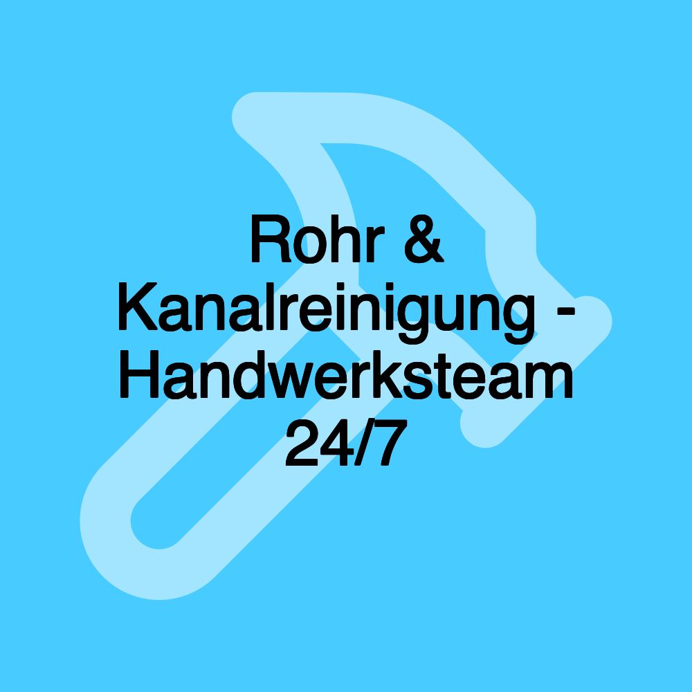 Rohr & Kanalreinigung - Handwerksteam 24/7